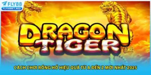 Cách chơi Rồng Hổ