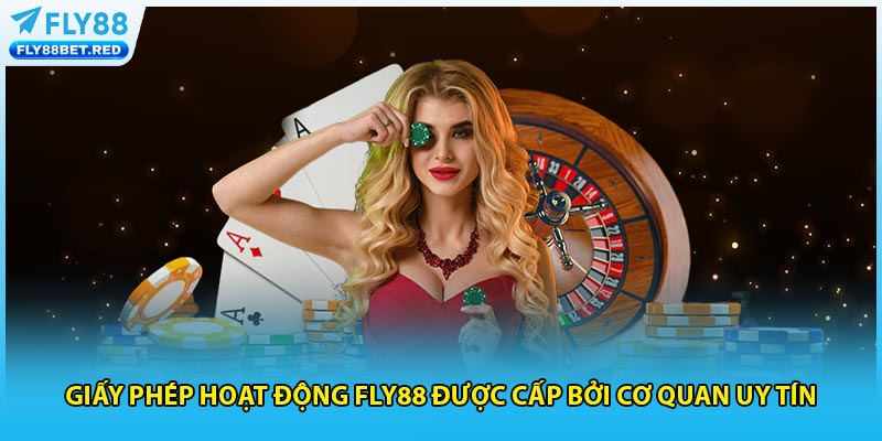 Giấy phép hoạt động FLY88 được cấp bởi cơ quan uy tín